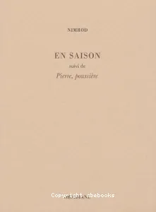 En saison ; suivi de Pierre, poussière