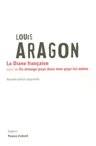 La Diane française ; suivi de En étrange pays dans mon pays lui-même