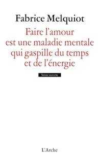 Faire l'amour est une maladie mentale qui gaspille du temps et de l'énergie