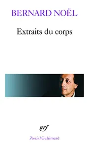 Extraits du corps ; suivi de La peau et les mots ; Bruits de langues