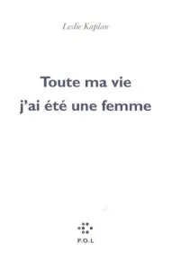 Toute ma vie j'ai été une femme