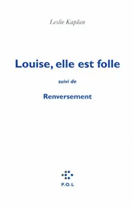 Louise, elle est folle ; suivi de Renversement