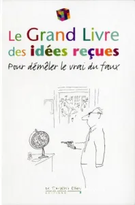 Le grand livre des idées reçues