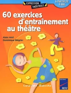 60 exercices d'entraînement au théâtre