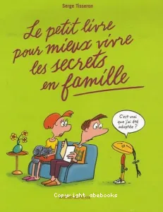 Le petit livre pour mieux vivre les secrets en famille