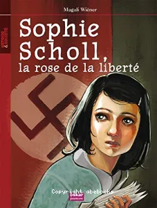 Sophie Scholl, la rose de la liberté