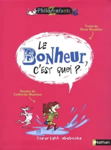 Le bonheur, c'est quoi ?