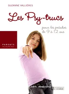 Les psy-trucs pour pré-ados de 9 à 12 ans