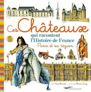 Ces châteaux qui racontent l'Histoire de France