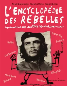 L'encyclopédie des rebelles insoumis et autres révolutionnaires