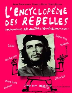 L'encyclopédie des rebelles insoumis et autres révolutionnaires