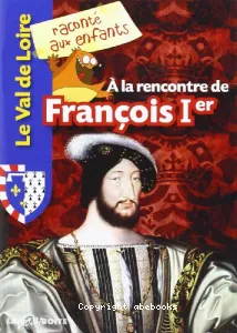 À la rencontre de François Ier