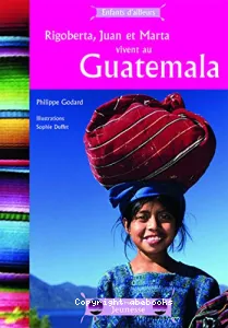 Rigoberta, Juan et Marta vivent au Guatemala