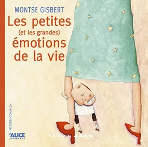 Les petites (et les grandes) émotions de la vie