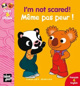 I'm not scared! Même pas peur !