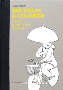 Des villes à colorier - Lyon, New York, Tokyo