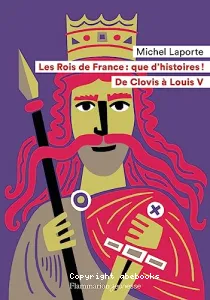 Les rois de France, que d'histoires !