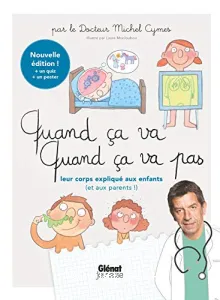 Quand ça va, quand ça va pas leur corps expliqué aux enfants (et aux parents)