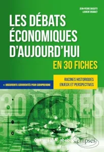 Débats économiques d'aujourd'hui en 30 fiches (Les)