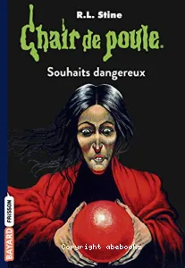 Souhaits dangereux