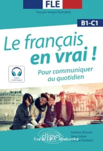 Le français en vrai ! Pour communiquer au quotidien