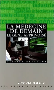 La Médecine de demain, le gène apprivoisé