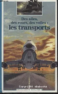 Des ailes, des roues, des voiles, les transports