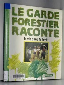 Le garde forestier raconte la vie dans la forêt