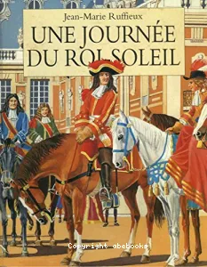 Une journée du Roi-Soleil