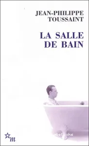 La Salle de bain ; suivi de Le jour où j'ai rencontré Jérôme Lindon