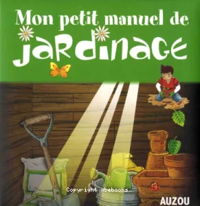 Mon petit manuel de jardinage