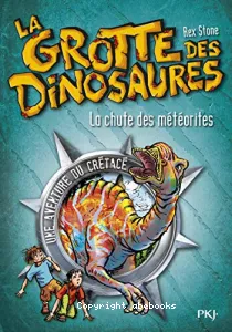 La grotte des dinosaures La chute des météorites