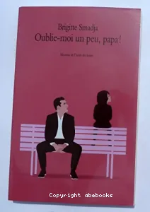 Oublie-moi un peu, papa !