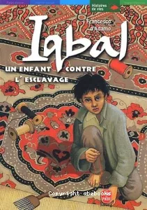 Iqbal un enfant contre l'esclavage