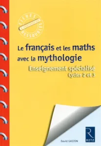 Le français et les maths avec la mythologie - Enseignement spécialisé Cycle 2 et 3