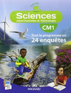 Sciences expérimentales et Technologie CM1 Tout le programme en 24 enquêtes