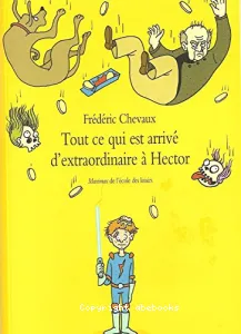 Tout ce qui est arrivé d'extraordinaire à Hector