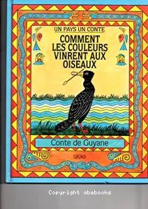 Comment les couleurs vinrent aux oiseaux