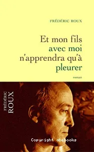 Et mon fils avec moi n'apprendra qu'à pleurer