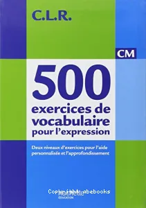 500 exercices de vocabulaire pour l'expression CM