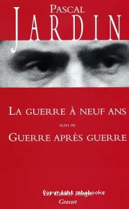 La Guerre à neuf ans ; suivi de Guerre après guerre