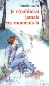 Je n'oublierai jamais ces moments-là