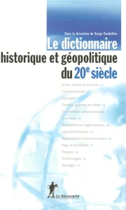 Dictionnaire historique et géopolitique du 20e siècle (Le)