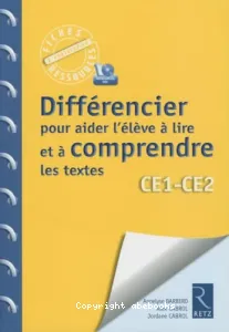 Différencier pour aider l'élève à lire et à comprendre les textes CE1-CE2