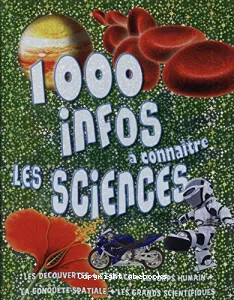 1000 infos à connaître Les sciences