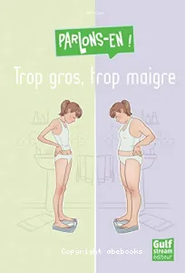 Trop gros, trop maigre ?