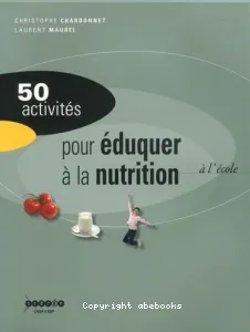 50 activités pour éduquer à la nutrition