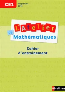 L'atelier de mathématiques CE2 cahier d'entrainement