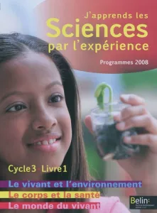 J'apprends les Sciences par l'expérience cycle 3 livre 1