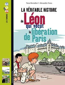 La véritable histoire de Léon qui vécut la libération de Paris